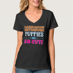Camiseta Los Cachorros Recuperadores De Labrador Son Tan Cu