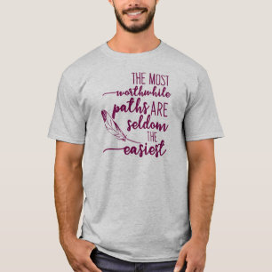 Camiseta Los caminos más valiosos rara vez son los más fáci