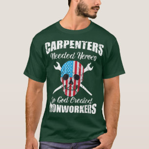Camiseta Los carpinteros necesitaban héroes para que Dios c