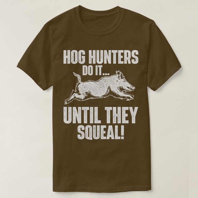 Camiseta Los Cazadores De Hog Lo Hacen Hasta Que Esquean El (Diseño del anverso)