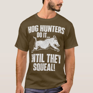 Camiseta Los Cazadores De Hog Lo Hacen Hasta Que Esquean El