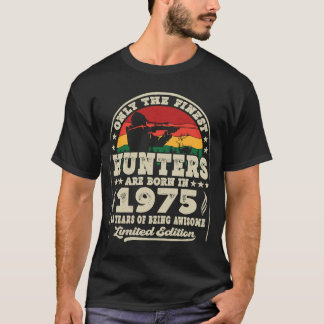Camiseta Los Cazadores Más Finos Nacieron En 1975 En La Caz
