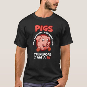 Camiseta Los cerdos son alucinantes. Soy alucinante.