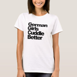 Camiseta Los chicas alemanes abrazan mejor