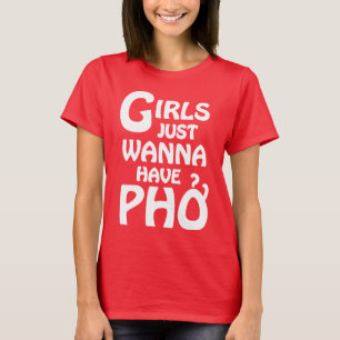 Camiseta Los chicas apenas quieren tener Phở