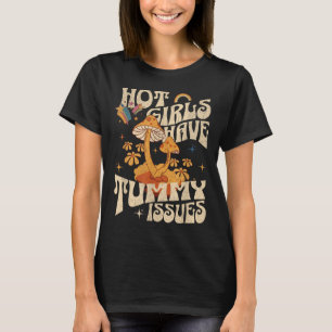Camiseta Los Chicas Calientes Tienen Problemas De Tummy Ibs