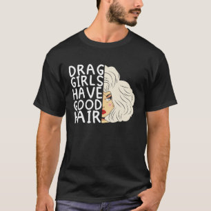 Camiseta Los chicas de arrastre tienen buen pelo Doll Face 