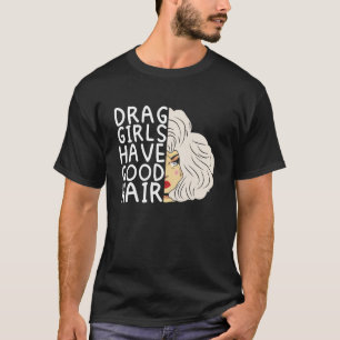 Camiseta Los chicas de arrastre tienen buen pelo Doll Face 