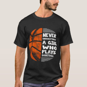 Camiseta Los Chicas De Hoops Nunca Subestiman A Un Chica Qu