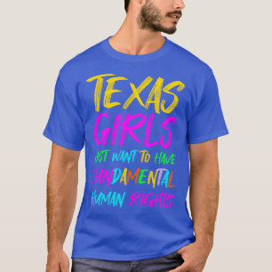 Camiseta Los Chicas de Texas solo quieren tener un Ri Human