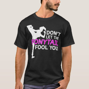Camiseta Los Chicas del Karate No Dejan Que Ponytail Te Eng