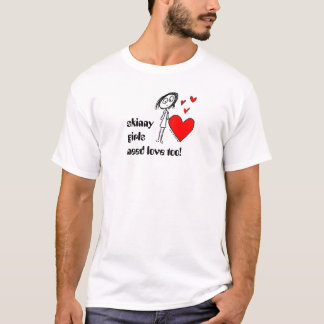 Camiseta ¡los chicas flacos necesitan amor también!