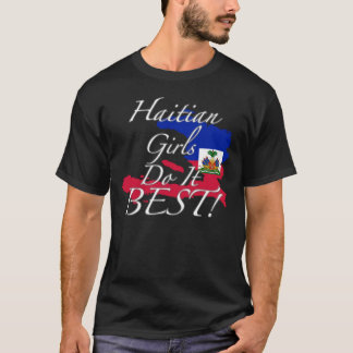 Camiseta ¡Los chicas haitianos lo hacen mejor!