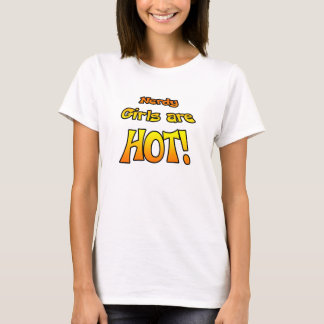 Camiseta ¡Los chicas Nerdy son CALIENTES! el T de las