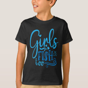 Camiseta Los chicas pescan demasiado en la pesca de la pesc