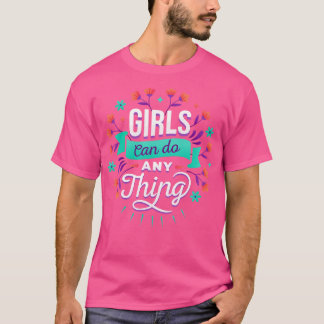 Camiseta Los chicas pueden hacer todo lo posible por empode