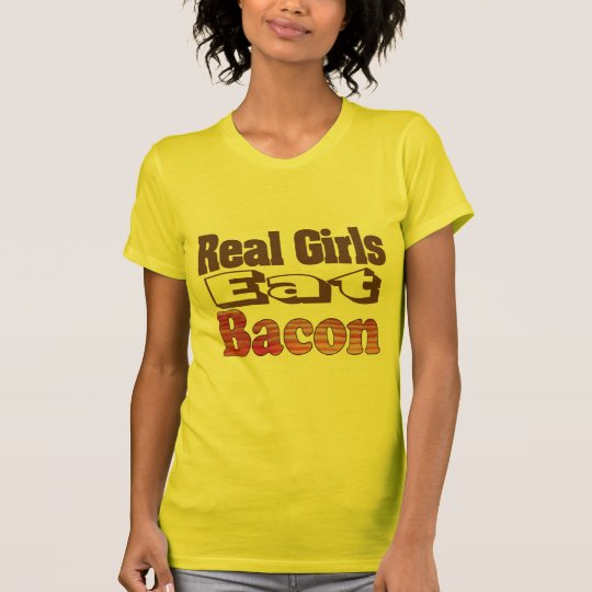 Camiseta Los chicas reales comen el tocino