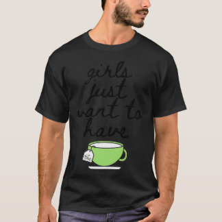 Camiseta Los chicas solo quieren que beban la taza de té