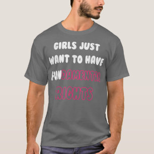 Camiseta Los chicas solo quieren tener derechos fundamental