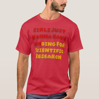 Camiseta Los chicas Sólo Quieren Tener Financiación Para La