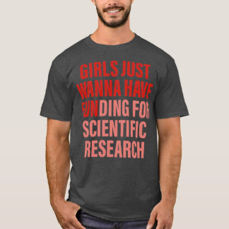Camiseta Los chicas Sólo Quieren Tener Financiación Para La