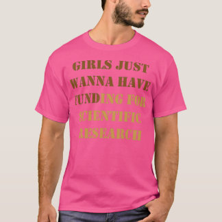 Camiseta Los chicas Sólo Quieren Tener Financiación Para La