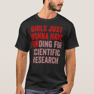 Camiseta Los chicas Sólo Quieren Tener Financiación Para La