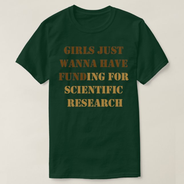 Camiseta Los chicas Sólo Quieren Tener Financiación Para La (Diseño del anverso)