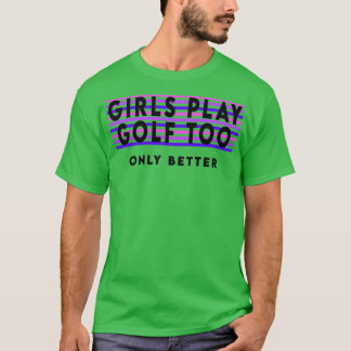 Camiseta Los chicas también juegan al golf