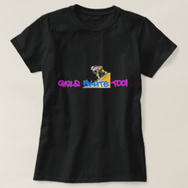 Camiseta ¡Los chicas también patinan! - Skateboard T Shirt