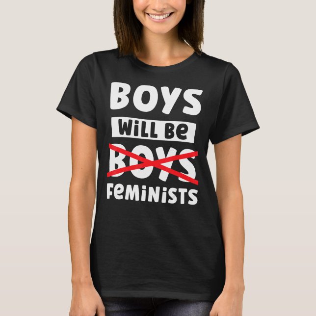Camiseta Los chicos serán feministas y el feminismo apoya a (Anverso)