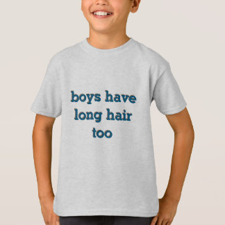 Camiseta los chicos también tienen el pelo largo