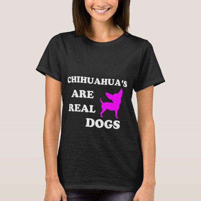 Camiseta Los chihuahua son perros reales T-Shirt (Anverso)