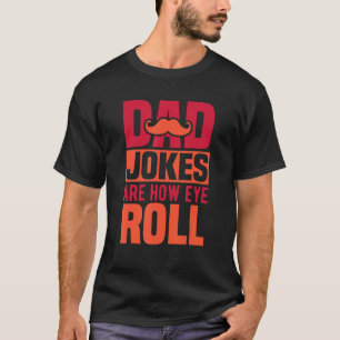 Camiseta Los chistes de papá son cómo giro los ojos lo más