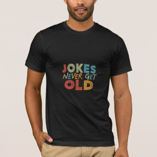 Camiseta Los chistes nunca se vuelven viejos