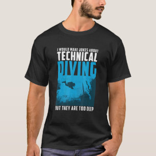 Camiseta Los chistes sobre buceo técnico son demasiado prof