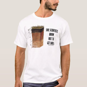 Camiseta Los científicos del suelo saben conseguir sucios