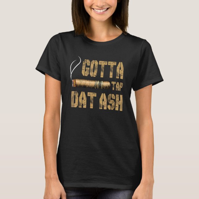 Camiseta Los Cigarros Tienen Que Golpear Dat Ash Cigar Homb (Anverso)