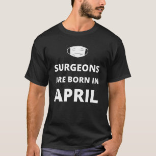 Camiseta Los cirujanos nacen en abril