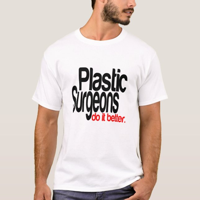 Camiseta Los Cirujanos Plásticos Lo Hacen Mejor (Anverso)