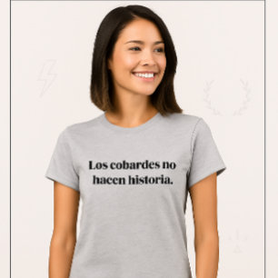 Camiseta Los Cobardes No Hacen Historia 