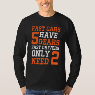 Camiseta Los Coches Rápidos Tienen 5 Gears Los Conductores