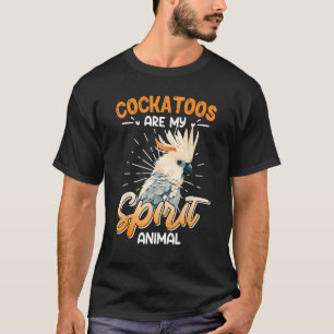 Camiseta Los Cockatoos son mi Cockatoo Animal de Espíritu