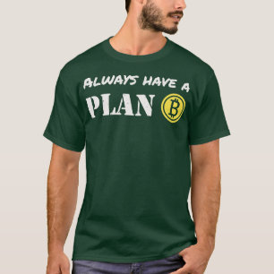 Camiseta Los Comerciantes De Bitcoin Tienen Un Plan B De Cr