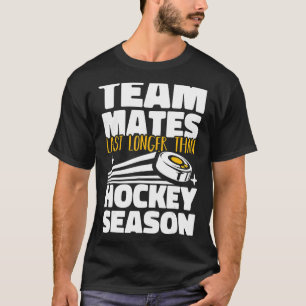 Camiseta Los compañeros de equipo duran más que la temporad