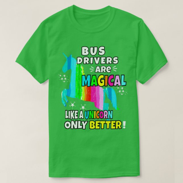Camiseta Los conductores de autobús son mágicos como un uni (Diseño del anverso)