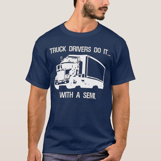 Camiseta Los conductores de camión lo hacen… con a semi (Anverso)