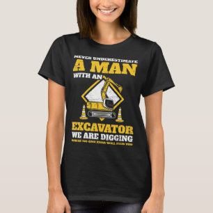 Camiseta Los conductores de Mens Excavator nunca subestiman