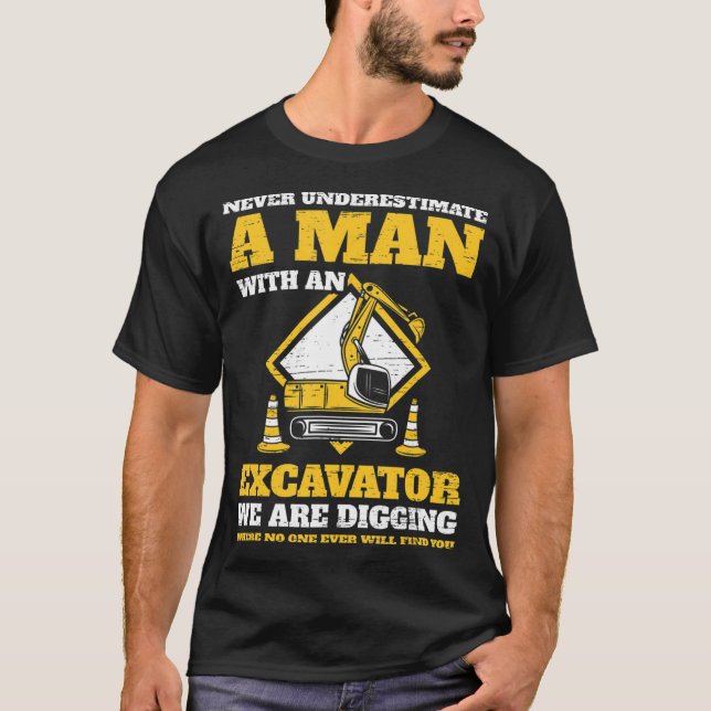 Camiseta Los conductores de Mens Excavator nunca subestiman (Anverso)
