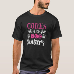 Camiseta Los Corchos Son Para La Ropa De Vino De Quitters